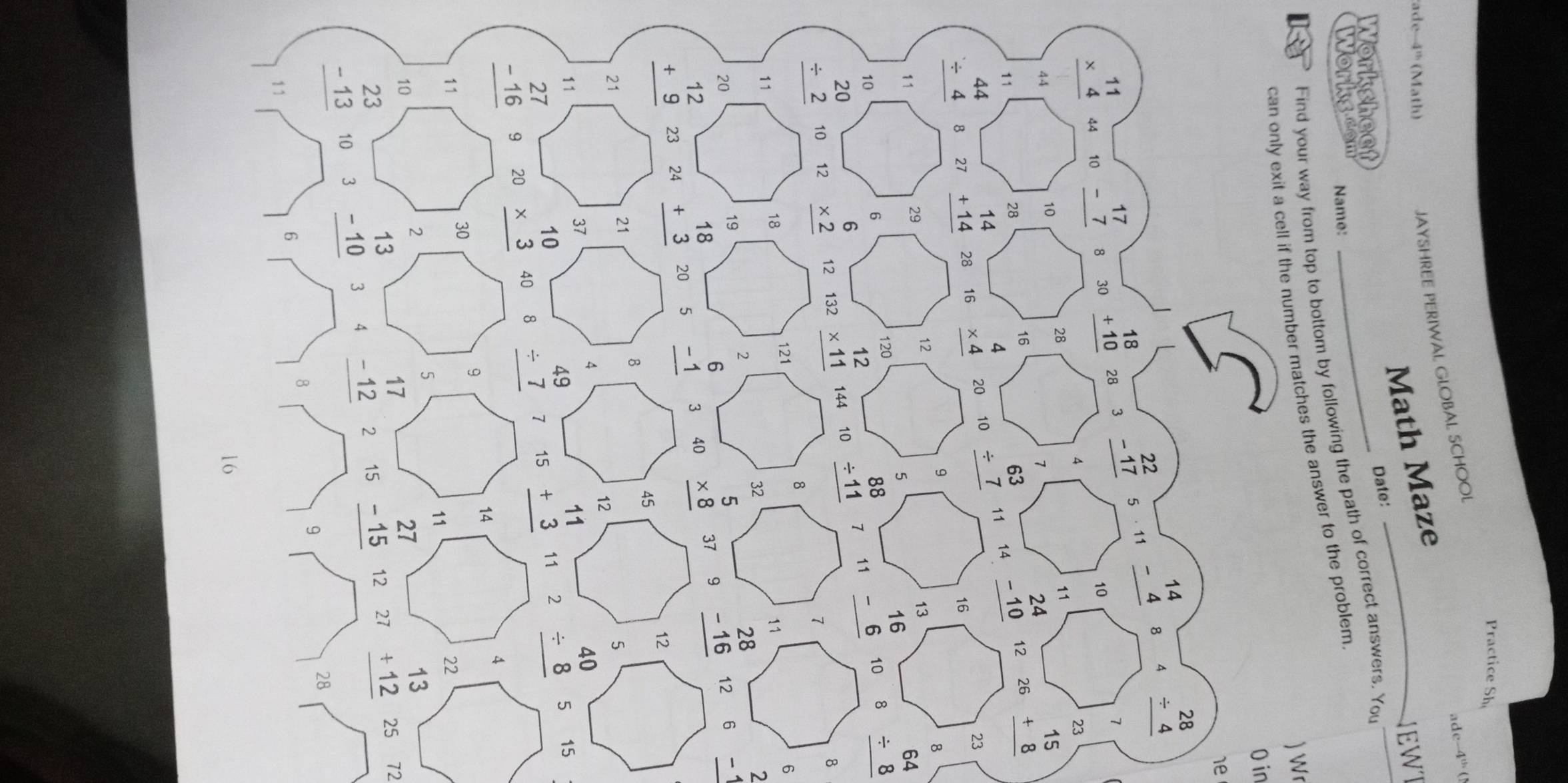 Practice Sh.
ade 4^(th) (Math)
JAYSHREE PERIWAL GLOBAL SCHOOL
ade 4^(th)(1
_
Math Maze_
EWT
Worksheet_
Date:
Works com Name:
Find your way from top to bottom by following the path of correct answers. You
can only exit a cell if the number matches the answer to the problem 
)Wr
Oin
1e
2
3
beginarrayr 15 +8 hline endarray
23
8
beginarrayr 64 / 8 hline endarray
8
6
6 beginarrayr 2 -1 hline endarray
15
5 72