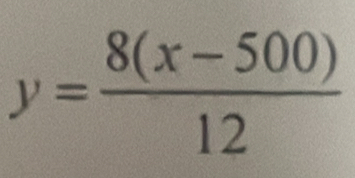 y= (8(x-500))/12 