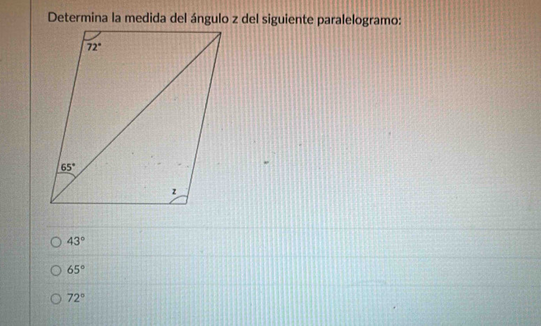 Determina la medida del ángulo z del siguiente paralelogramo:
43°
65°
72°