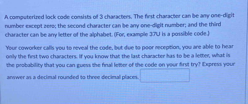 Solved: A computerized lock code consists of 3 characters. The first ...
