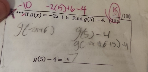 If g(x)=-2x+6. Find g(5)-4. /100
_
g(5)-4=