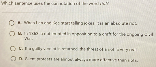 Solved: Which sentence uses the connotation of the word riot? A. When ...