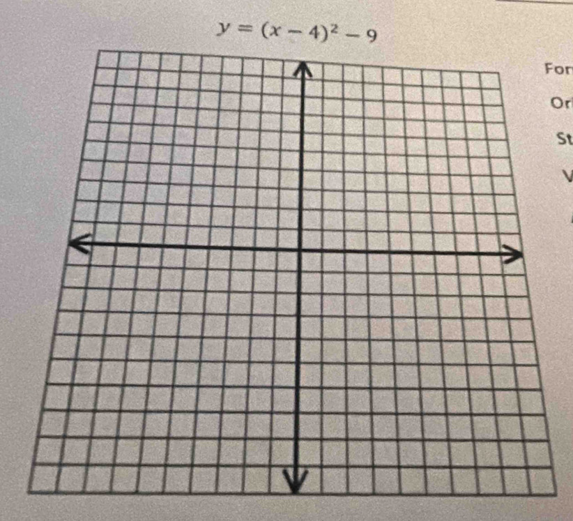 y=(x-4)^2-9
For 
Or 
St