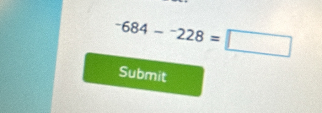 -684--228=□
Submit