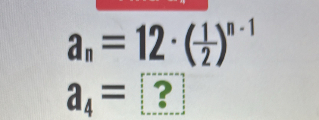 a_n=12· ( 1/2 )^n-1
a_4=?