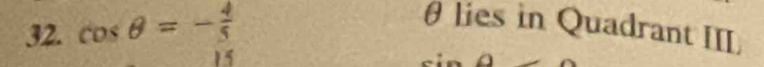 cos θ =- 4/5 
θ lies in Quadrant IIL
15