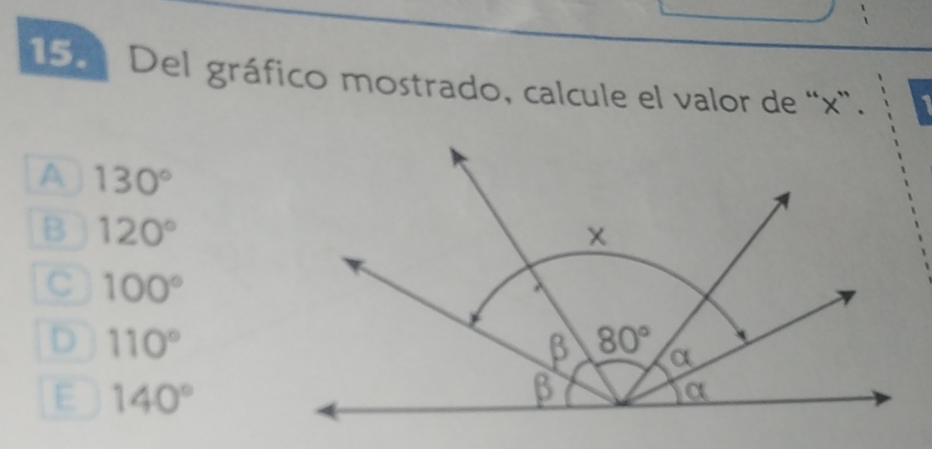 Del gráfico mostrado, calcule el valor de “x”.
A 130°
B 120°
C 100°
D 110°
E 140°