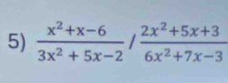  (x^2+x-6)/3x^2+5x-2 / (2x^2+5x+3)/6x^2+7x-3 