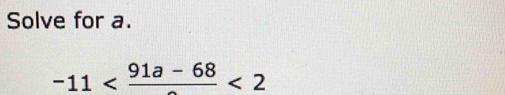 Solve for a.
-11 <2</tex>