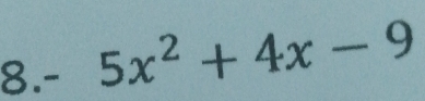 8. - 5x^2+4x-9