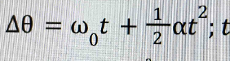 △ θ =omega _0t+ 1/2 alpha t^2; To