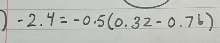 1 -2.4=-0.5(0.32-0.76)