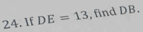 If DE=13 , find DB.