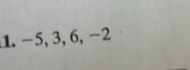 −5, 3, 6, −2