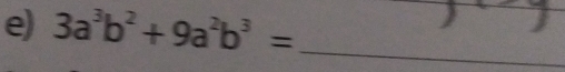 3a^3b^2+9a^2b^3= _