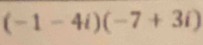 (-1-4i)(-7+3i)