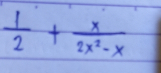  1/2 + x/2x^2-x 