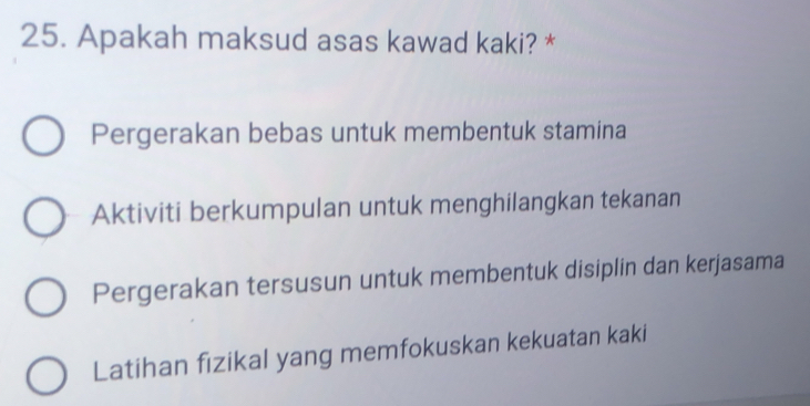 Apakah maksud asas kawad kaki? *
Pergerakan bebas untuk membentuk stamina
Aktiviti berkumpulan untuk menghilangkan tekanan
Pergerakan tersusun untuk membentuk disiplin dan kerjasama
Latihan fizikal yang memfokuskan kekuatan kaki