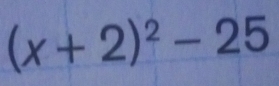 (x+2)^2-25