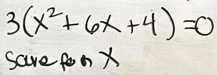 3(x^2+6x+4)=0
save fonX