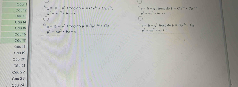 A.
Câu 12 y=overline y+y°; trong đó overline y=C_1e^(2x)+C_2xe^(2x); B. y=overline y+y trong đó overline y=C_1e^(2x)+C_2e^(-2x);
y^*=ax^2+bx+c
y^*=ax^2+bx+c
Câu 13
Câu 14
D.
Câu 15 y=overline y+y° *; trong đó overline y=C_1e^(-2x)+C_2; *; trong đó overline y=C_1e^(2x)+C_2
y^*=ax^2+bx+c
Câu 16 y^*=ax^2+bx+c y=overline y+y°
Câu 17
Câu 18
Câu 19
Câu 20
Câu 21
Câu 22
Câu 23
Câu 24