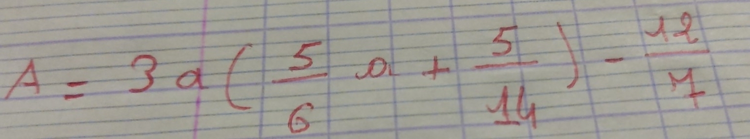 A=3a( 5/6 a+ 5/14 )- 12/7 