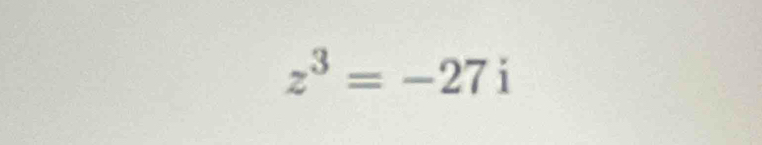 z^3=-27i