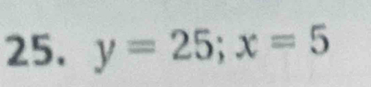 y=25; x=5