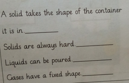 Solved: A solid takes the shape of the container it is in._ Solids are ...