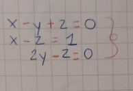 .beginarrayr x-y+z=0 x-z=1 2y-z=0endarray