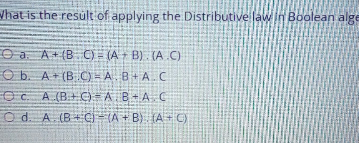 Solved: What is the result of applying the Distributive law in Boolean ...