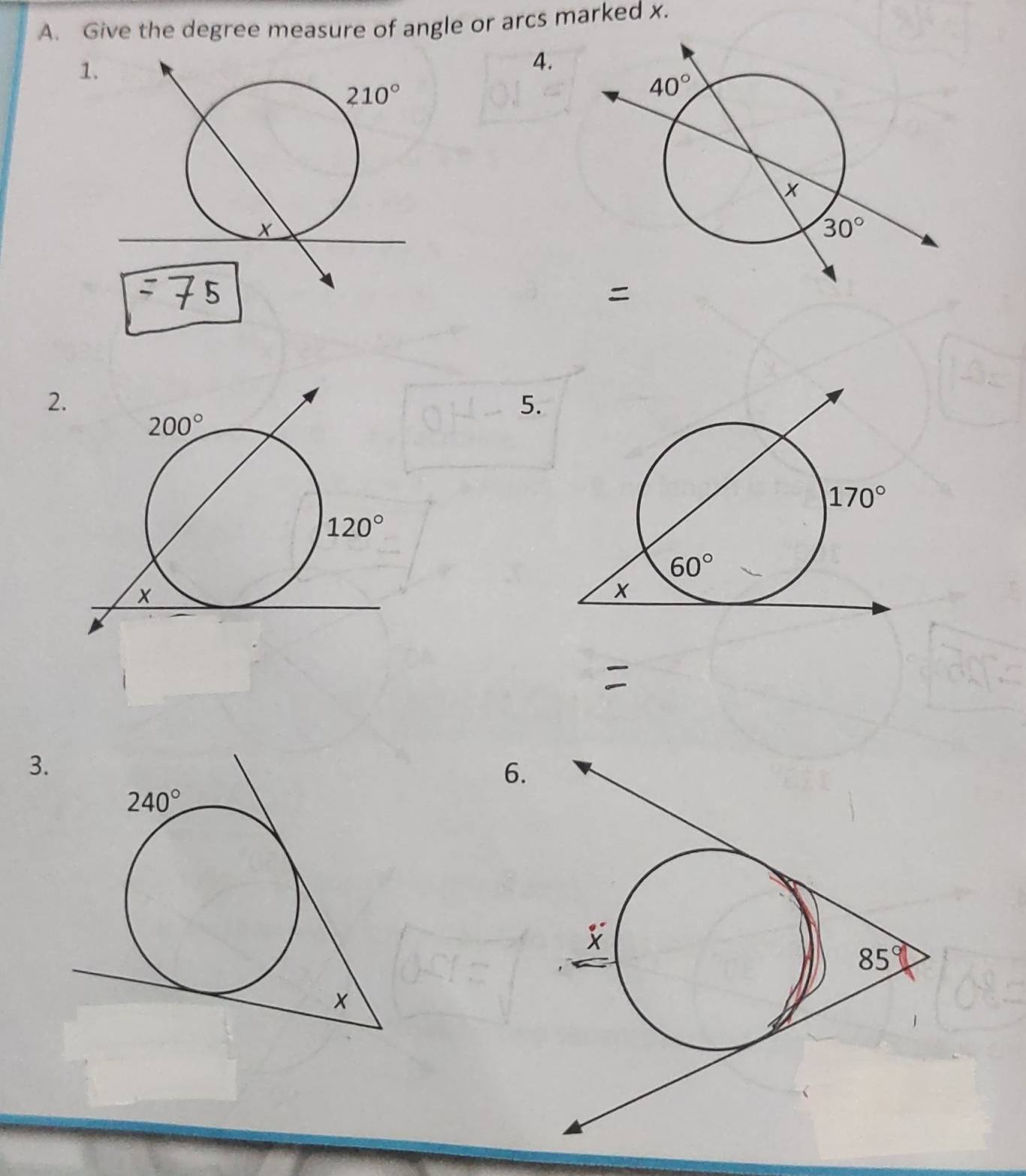 Give the degree measure of angle or arcs marked x.
1.
4.
2
5.
3.
6.