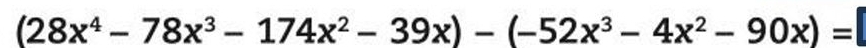 (28x^4-78x^3-174x^2-39x)-(-52x^3-4x^2-90x)=