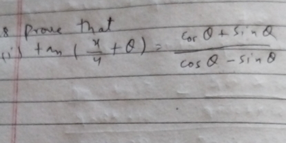 Drove th t 
() 3tan ( x/4 +θ )= (cos θ +sin θ )/cos θ -sin θ  