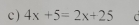 ) 4x+5=2x+25