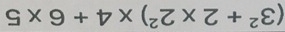 (3^2+2* 2^2)* 4+6* 5