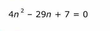 4n^2-29n+7=0