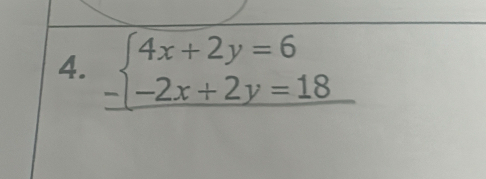 beginarrayl 4x+2y=6 -2x+2y=18endarray.