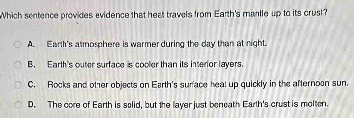 Solved: Which sentence provides evidence that heat travels from Earth's ...