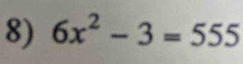 6x^2-3=555