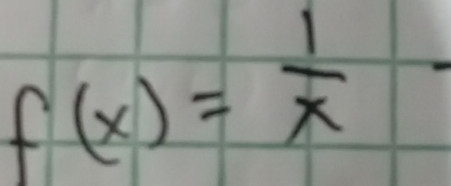 f(x)= 1/x -