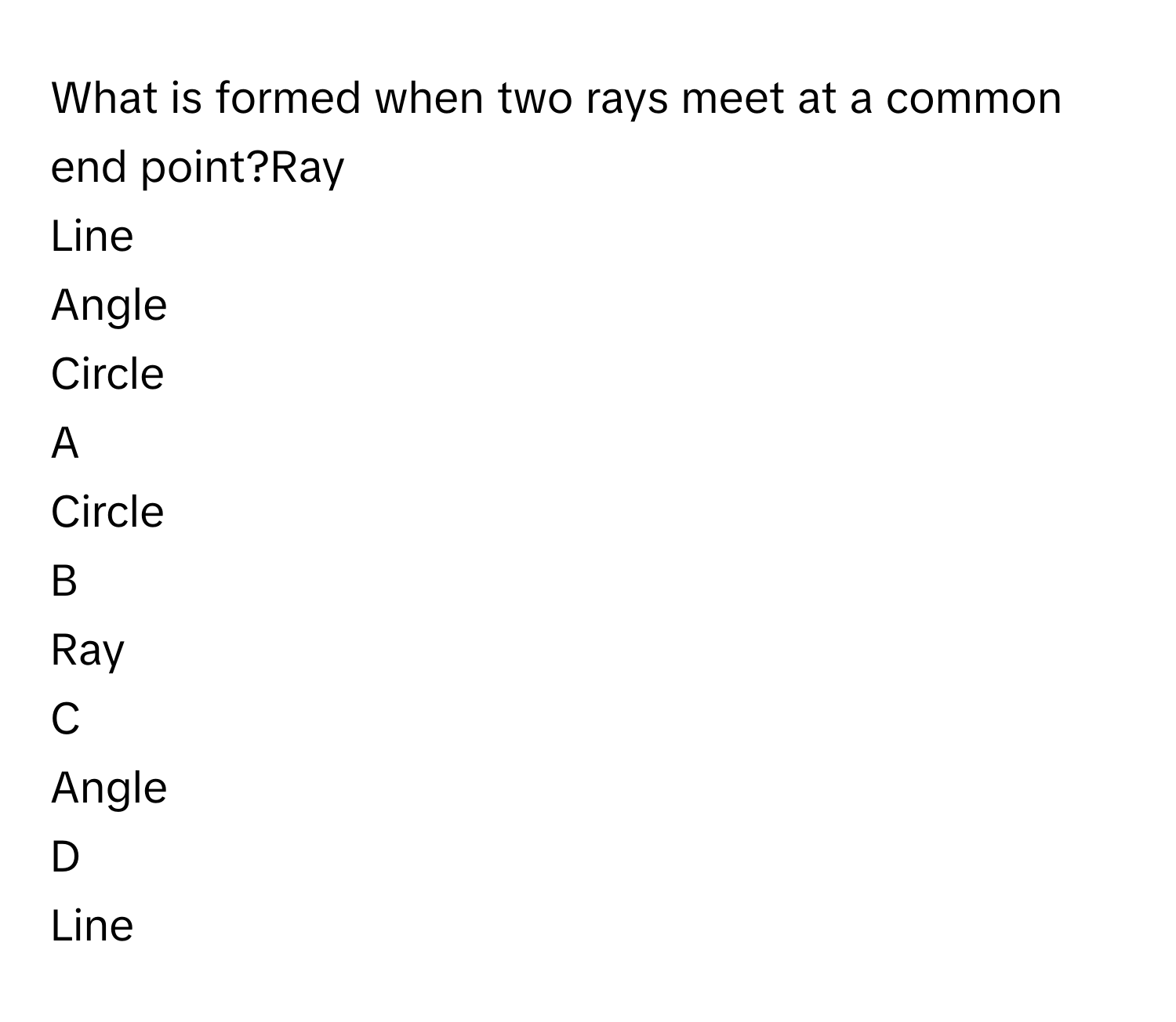 Solved: What is formed when two rays meet at a common end point?Ray ...