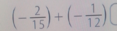 (- 2/15 )+(- 1/12 )□