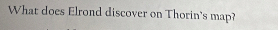 What does Elrond discover on Thorin's map?
