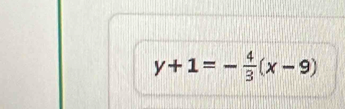 y+1=- 4/3 (x-9)