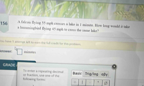 Solved: 156 A falcon flying 55 mph crosses a lake in 1 minute. How long ...