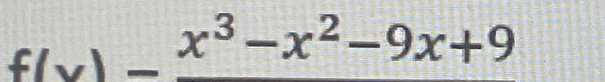 f(x)=frac x^3-x^2-9x+9