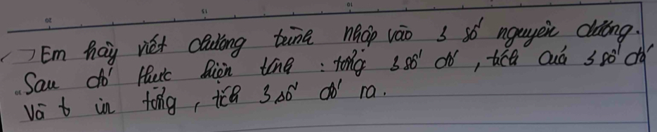 Em hay vét cóurong tànā noo váo 3 s6 ngugeic dung. 
Sau do Huic Bion tine: tong 380'd0' , tice Quá 380° od 
va t in tong, t¢Q 3 6ó ¢ó ra.