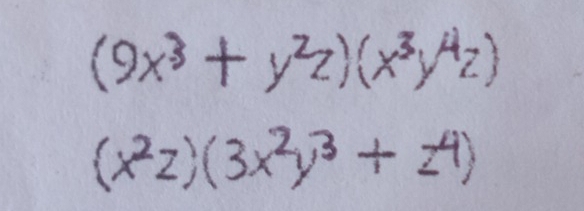 9x^(-3) -y^2z)(x^3y^4z)
(x^2z)(3x^2y^3+z^4)