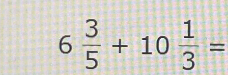 6 3/5 +10 1/3 =